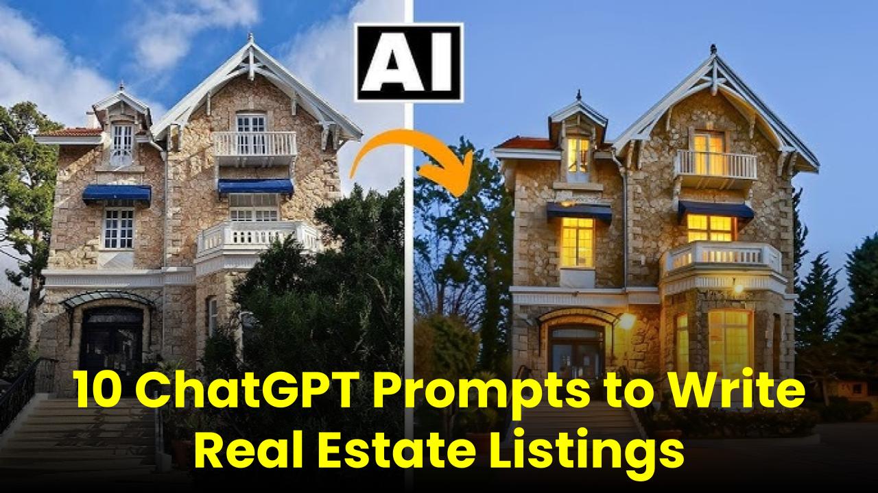 10 ChatGPT Prompts to Write Real Estate Listings in Under 60 Seconds